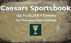 Caesars Sportsbook NY Promo Code NFL Parlays Thursday Night Football 9-8-22