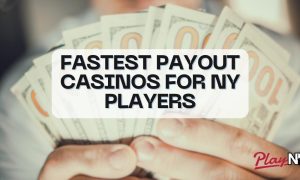 Fastest Payout Casinos for NY Players - PlayNY